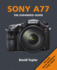 Sony Slt-A77: the Expanded Guide