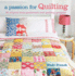 A Passion for Quilting: 35 Step-By-Step Patchwork and Quilting Projects to Stitch