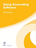 Using Accounting Software Workbook (Aat Foundation Certificate in Accounting)