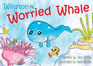 Winston the Worried Whale: a Fun and Captivating Story to Approach Worries With Young Children