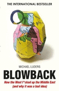 blowback six decades of western interference in the middle