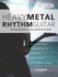 Heavy Metal Rhythm Guitar: the Essential Guide to Heavy Metal Rock Guitar: Volume 1 (Learn Heavy Metal Guitar)