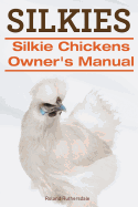 silkies silkie chickens owners manual