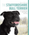 The Staffordshire Bull Terrier: Your Essential Guide From Puppy to Senior Dog (Best of Breed)