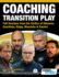 Coaching Transition Play-Full Sessions From the Tactics of Simeone, Guardiola, Klopp, Mourinho & Ranieri