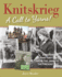 Knitskrieg: a Call to Yarns! : a History of Military Knitting From the 1800s to the Present Day