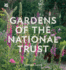 Gardens of the National Trust: an Inspiring and Illuminating Guide to the Hundreds of Outstanding Gardens in the National Trust's Care