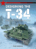Designing the T-34: Genesis of the Revolutionary Soviet Tank