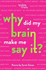 Why Did My Brain Make Me Say It?