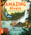 Amazing Rivers: 100+ Waterways That Will Boggle Your Mind (Our Amazing World, 3)