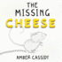 The Missing Cheese a Picture Book