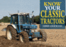 Know Your Classic Tractors, 2nd Edition (Old Pond Books) 41 Iconic Models on Britain's Farms From the 1960s to the 1980s, Presented in Alphabetical Order From Belarus to Zetor, With Full-Page Photos