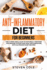 Anti-Inflammatory Diet for Beginners: the 3 Week Meal Plan to Naturally Restore the Immune System and Heal Inflammation With 84 Proven Easy Recipes