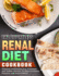 The Effortless Renal Diet Cookbook: Delicious and Healthy Low Potassium and Sodium Recipes. to Improve Kidney Function and Avoid Dialysis