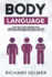 Body Language: How to Analyze the People Reading Non-Verbal Communication, Understanding Hidden Thoughts and Exploiting Them to Improve Your...Skills (Manipulation Secrets 4 Books in 1)