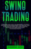 Swing Trading: Strategies and Guide for Beginners. Different Options for Risk Management and Analysis. Easy Rules and Routines Used W