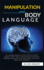 Manipulation and Body Language: The complete guide to quickly read and control people's minds. How to analyze people with body language reading, NLP dark psychology.