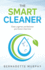 The Smart Cleaner: Clean, Organise, and Declutter Your Home in Less Time