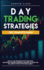 Day Trading Strategies: the Complete Guide With All the Advanced Tactics for Stock and Options Trading Strategies. Find Here the Tools You Will Need to Invest in the Forex Market