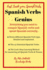 Spanish Verbs Genius. : Everything You Need to Conquer Spanish Verbs and Speak Spanish Correctly