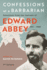 Confessions of a Barbarian: Selections From the Journals of Edward Abbey, 1951-1989