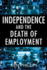 Independence and the Death of Employment