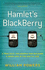 Hamlet's Blackberry: a Practical Philosophy for Building a Good Life in the Digital Age