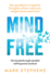 Mind Free: Say Goodbye to Negative Thoughts, Stress, Insomnia, Weight Issues and More