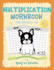 Multiplication Workbook for Digits 0? 12: Practice 100 Days of Math Drills With Ronny the Frenchie