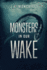 Monsters in Our Wake