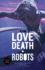 Love, Death Robots the Official Anthology Volume One the Official Anthology Vol 1