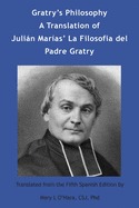 Gratry's Philosophy: a Translation of Julian Marias' La Filosofia Del Padre Gratry