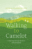 Walking to Camelot: a Pilgrimage Along the Macmillan Way Through the Heart of Rural England