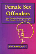 female sex offenders what therapists law enforcement and child protective's