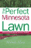 The Perfect Minnesota Lawn: Attaining and Maintaining the Lawn You Want