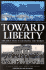 Toward Liberty: the Idea That is Changing the World