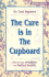 The Cure is in the Cupboard: How to Use Oregano for Better Health (Revised Edition)