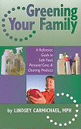 greening your family a reference guide to safe food personal care and clean