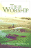 True Worship: Traditional, Contemporary, Biblical
