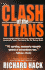 The Clash of the Titans: How the Unbridled Ambition of Ted Turner and Rupert Murdoch Has Created Global Empires That Control What We Read and Watch