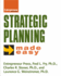 Strategic Planning Made Easy (Entrepreneur Made Easy Series)