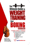 The Ultimate Guide to Weight Training for Boxing (the Ultimate Guide to Weight Training for Sports, 6) (the Ultimate Guide to Weight Training for Sports, ...Guide to Weight Training for Sports, 6)