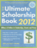 The Ultimate Scholarship Book 2012: Billions of Dollars in Scholarships Grants and Prizes