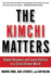 The Kimchi Matters: Global Business and Local Politics in a Crisis-Driven World