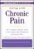 Living With Chronic Pain: the Complete Health Guide to the Causes and Treatment of Crhonic Pain