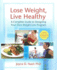 Lose Weight, Live Healthy: a Complete Guide to Designing Your Own Weight Loss Program