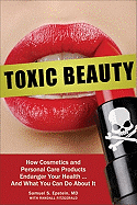 toxic beauty how cosmetics and personal care products endanger your health