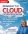 Bringing the Cloud Down to Earth: How to Choose, Launch, and Get the Most From Cloud Solutions for Your Business