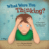 What Were You Thinking? : a Story About Learning to Control Your Impulses Volume 1