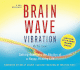 Brain Wave Vibration: Getting Back Into the Rhythm of a Happy, Healthy Life